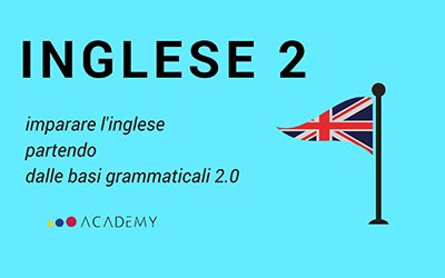 Grammatica Inglese – Seconda Parte