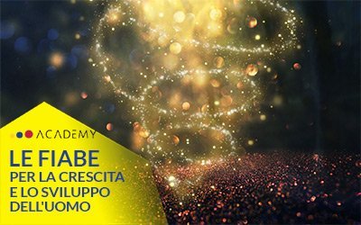 Le fiabe per la crescita e lo sviluppo dell’uomo