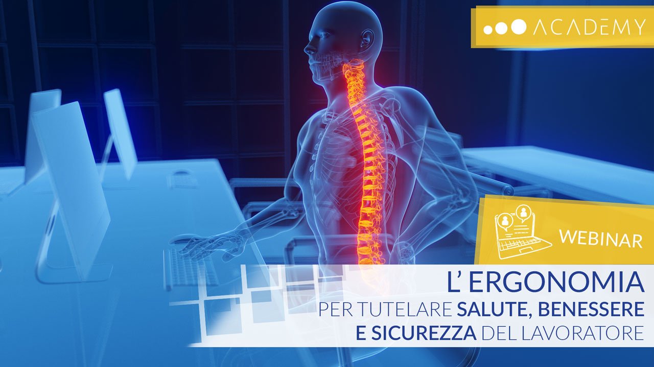 WEBINAR – L’Ergonomia per tutelare salute, benessere e sicurezza del lavoratore