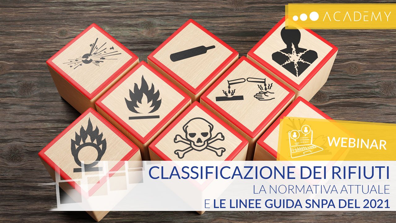 WEBINAR – Classificazione dei rifiuti. La normativa attuale e le Linee Guida SNPA del 2021