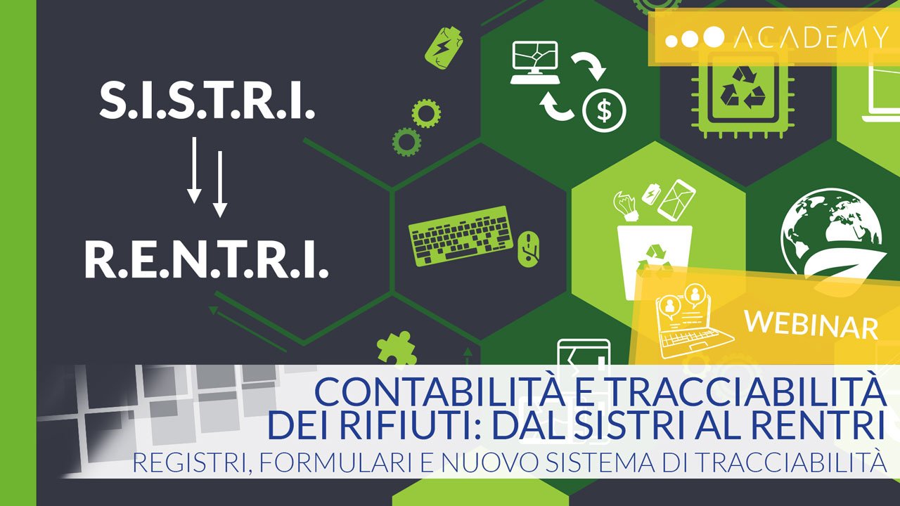 WEBINAR – Contabilità e tracciabilità dei rifiuti: dal SISTRI al RENTRi Registri, formulari e nuovo sistema di tracciabilità
