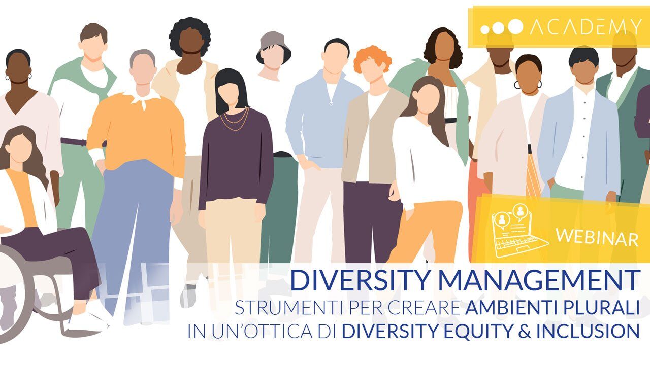 WEBINAR – Diversity Management: strumenti per creare ambienti plurali in un’ottica di Diversity Equity & Inclusion