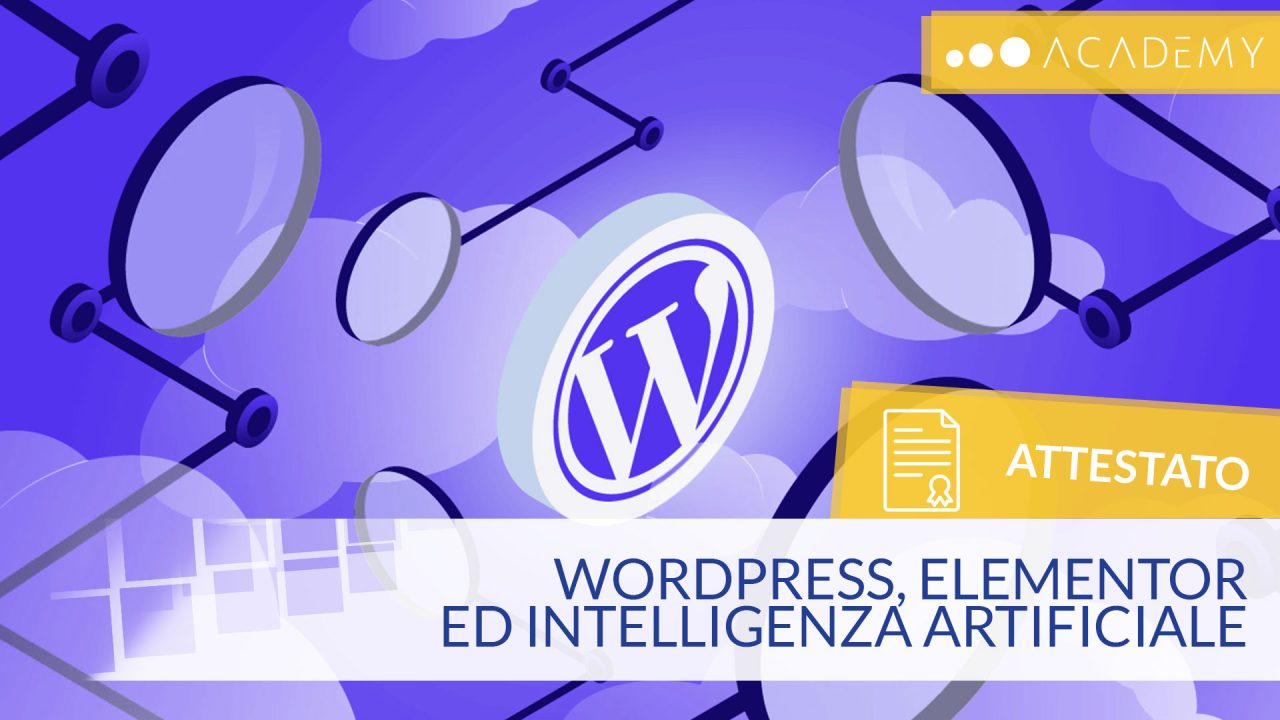 (TEST + ATTESTATO) MASTERCLASS WordPress, Elementor e INTELLIGENZA ARTIFICIALE