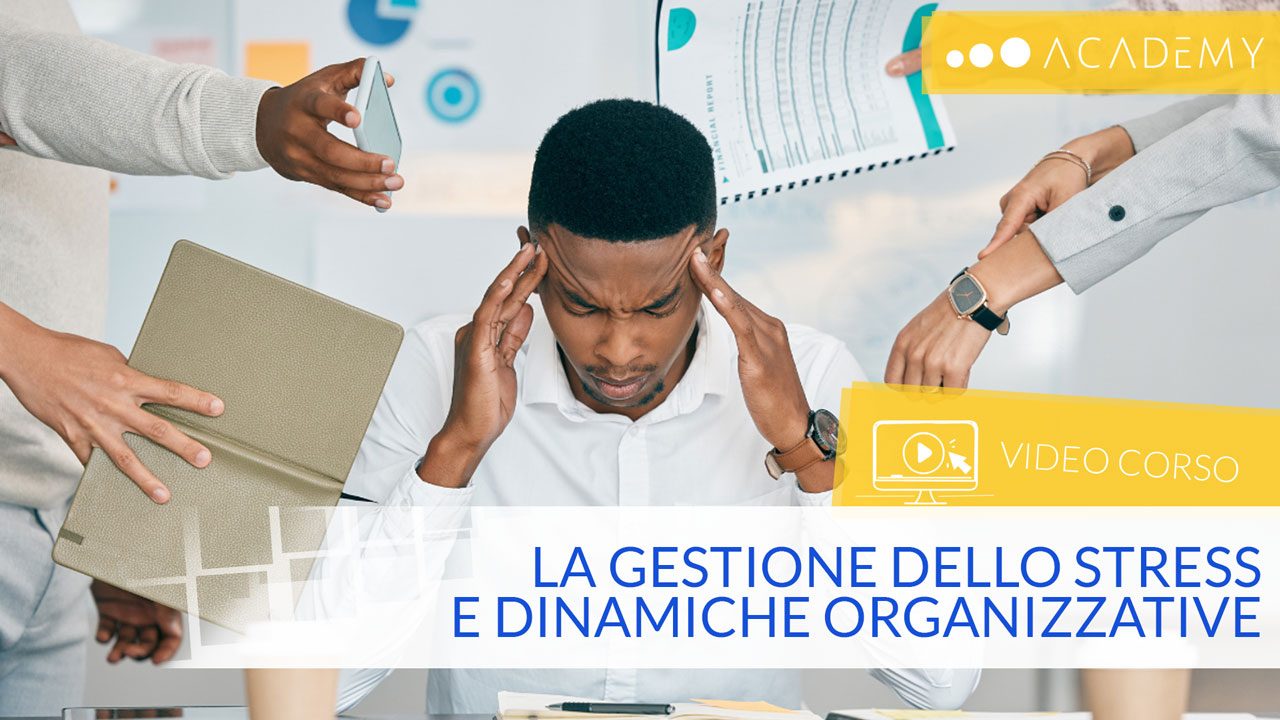 La GESTIONE dello STRESS e DINAMICHE ORGANIZZATIVE