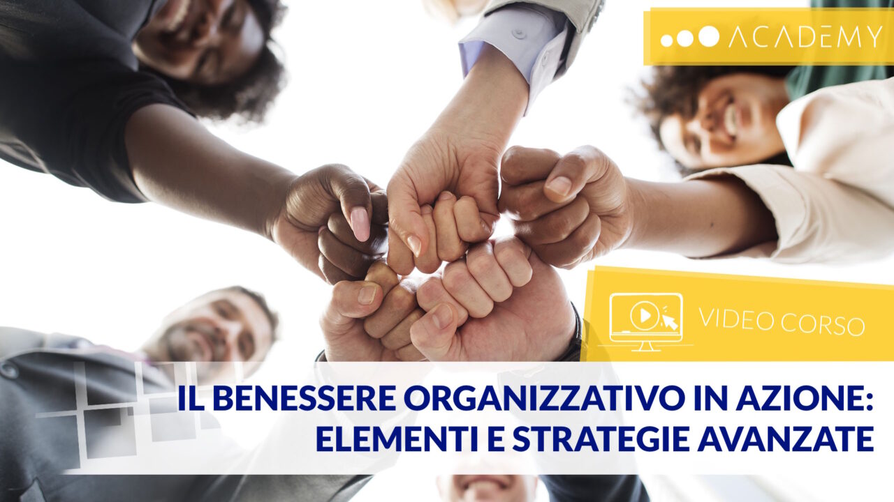 (TEST + ATTESTATO) Il benessere organizzativo in AZIONE: elementi e strategie AVANZATE